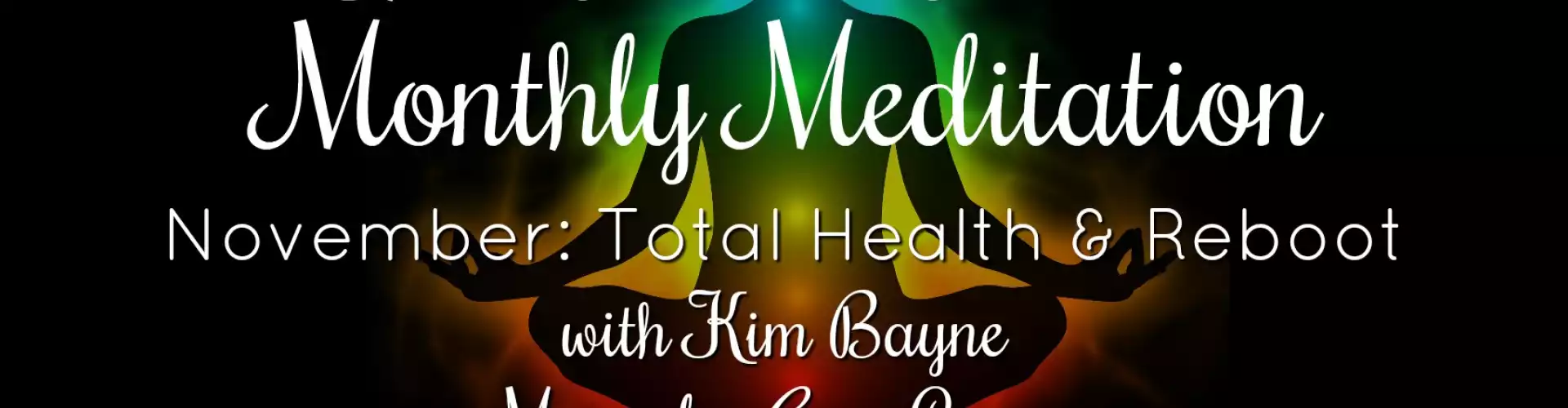 The Wellness Universe November 2018 Meditation w Kim Bayne: Total Health - Online Class by The Wellness Universe