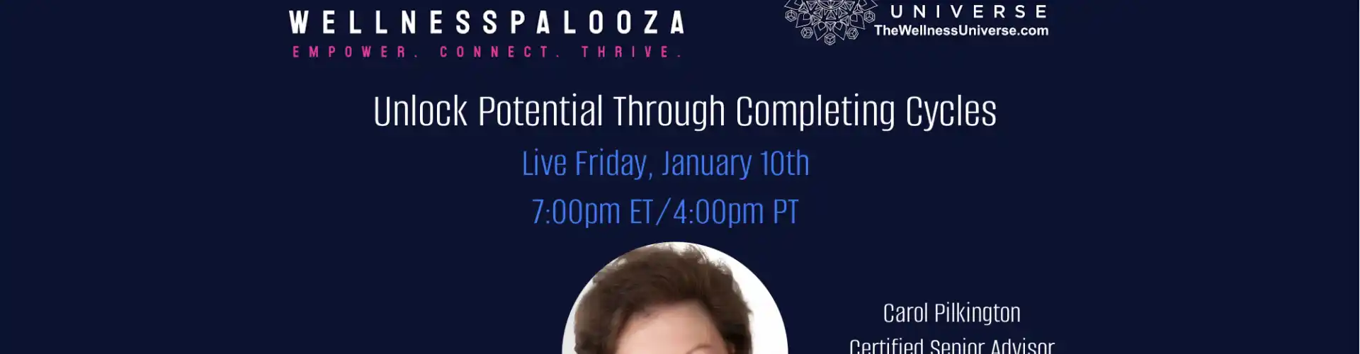 Wellnesspalooza 2025 I-unlock ang Potensyal sa pamamagitan ng Pagkumpleto ng Mga Siklo Carol Pilkington - Online Class by The Wellness Universe